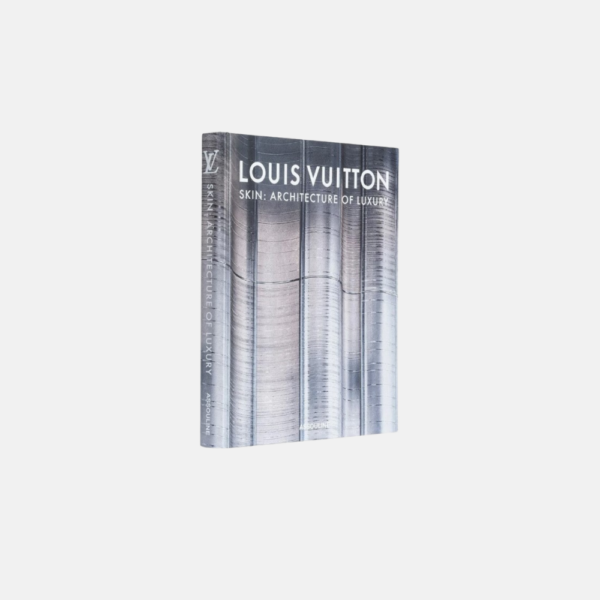Louis Vuitton Skinthe Architecture Of Luxury (Singapore Edition)